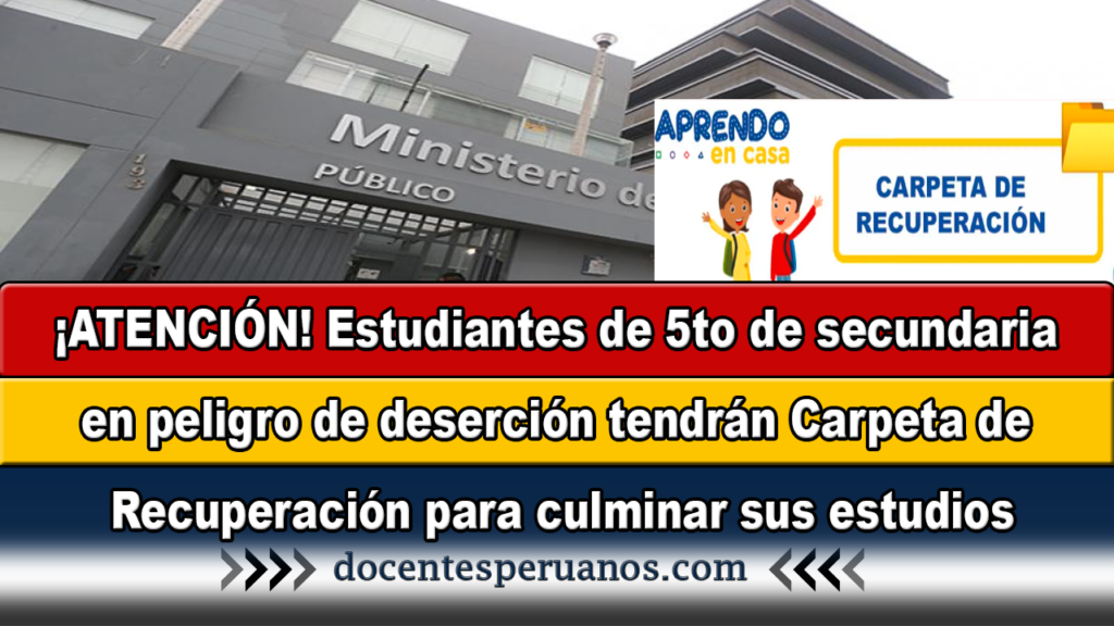 ¡ATENCIÓN! Estudiantes de 5to de secundaria en peligro de deserción tendrán Carpeta de Recuperación para culminar sus estudios