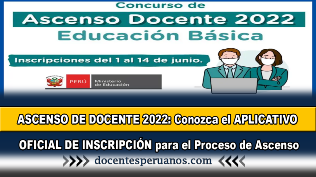 ASCENSO DE DOCENTE 2022: Conozca el APLICATIVO OFICIAL DE INSCRIPCIÓN para el Proceso de Ascenso