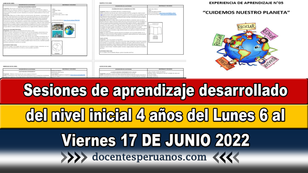 Sesiones de aprendizaje desarrollado del nivel inicial 4 años del Lunes 6 al Viernes 17 DE JUNIO 2022