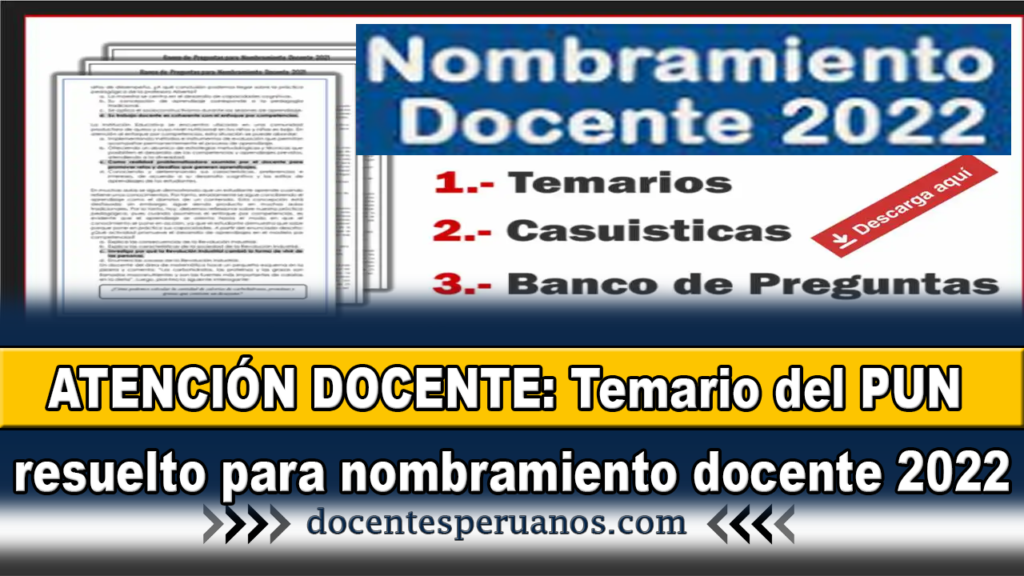 ATENCIÓN DOCENTE: Temario del PUN resuelto para nombramiento docente 2022