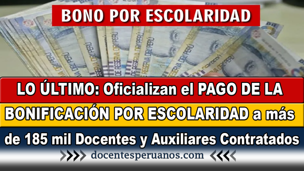 LO ÚLTIMO: Oficializan el PAGO DE LA BONIFICACIÓN POR ESCOLARIDAD a más de 185 mil Docentes y Auxiliares Contratados