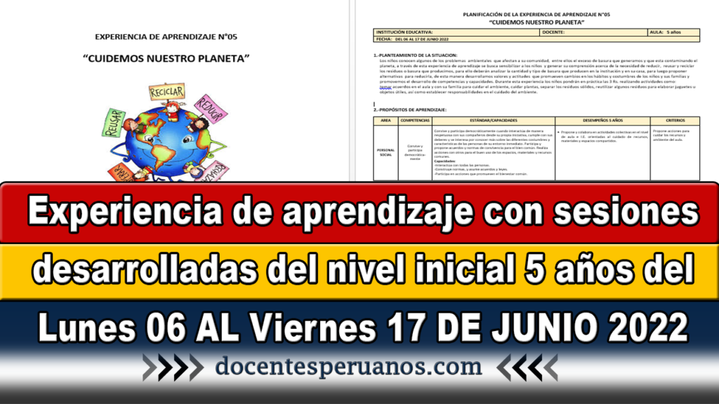 Experiencia de aprendizaje con sesiones desarrolladas del nivel inicial 5 años del Lunes 06 AL Viernes 17 DE JUNIO 2022