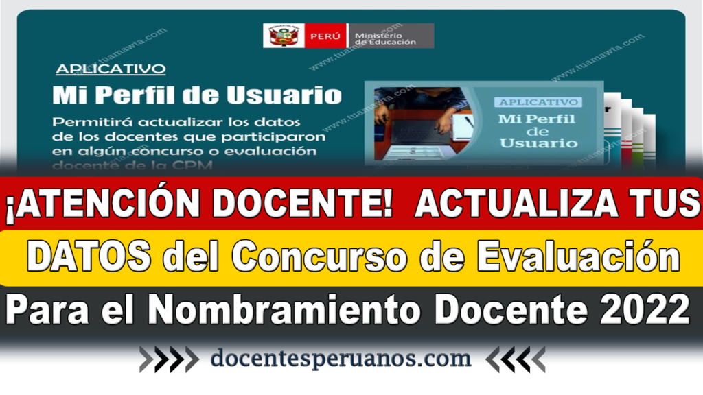 ¡ATENCIÓN DOCENTE! ACTUALIZA TUS DATOS del Concurso de Evaluación Para el Nombramiento Docente 2022