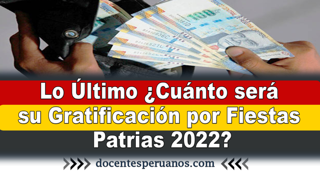 Lo Ultimo ¿cuánto Sera Su Gratificación Por Fiestas Patrias 2022 1969