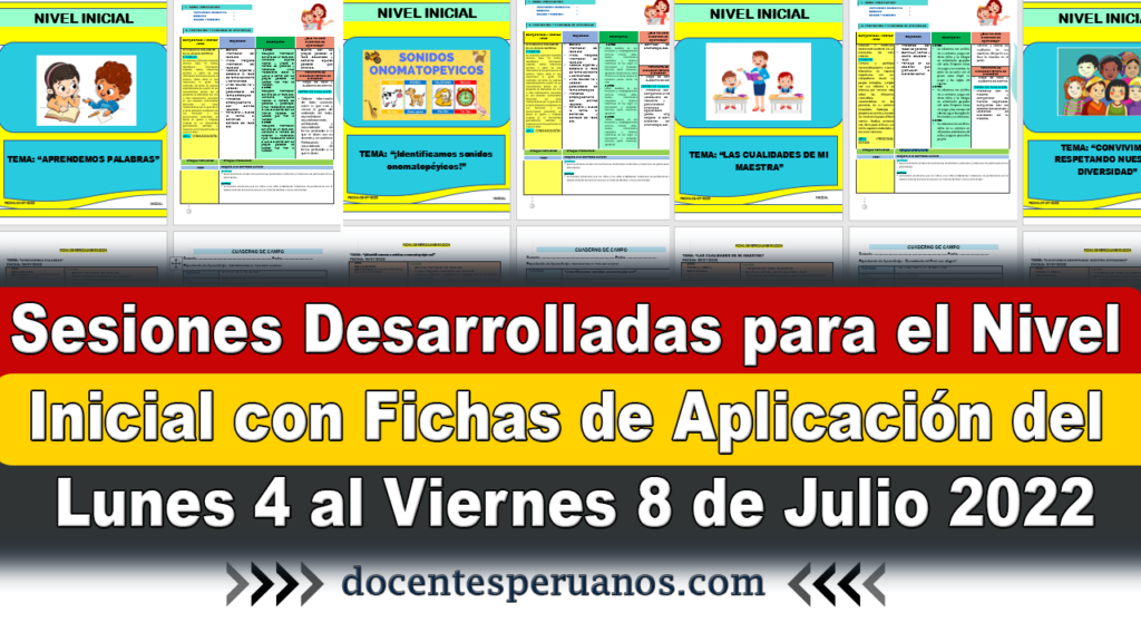 Sesiones Desarrolladas para el Nivel Inicial con Fichas de Aplicación del Lunes 4 al Viernes 8 de Julio 2022