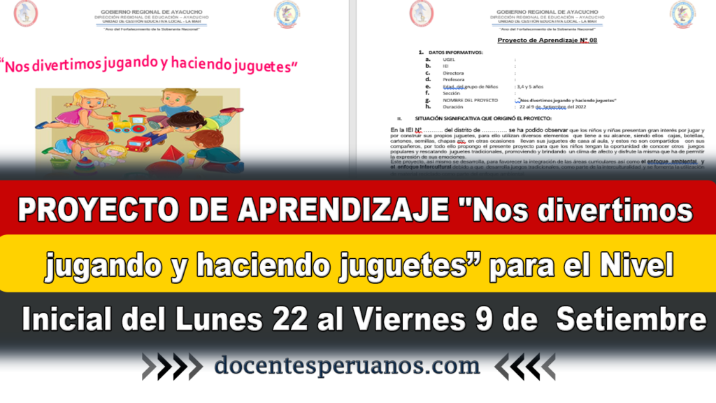 PROYECTO DE APRENDIZAJE "Nos divertimos jugando y haciendo juguetes” para el Nivel Inicial del Lunes 22 al Viernes 9 de  Setiembre