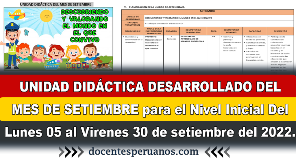 UNIDAD DIDÁCTICA DESARROLLADO DEL MES DE SETIEMBRE para el Nivel Inicial Del Lunes 05 al Viernes 30 de setiembre del 2022.