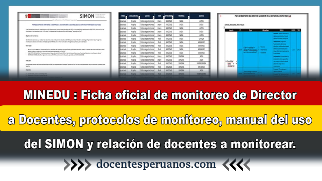 MINEDU -SIMON: Ficha oficial de monitoreo de Director a Docentes, protocolos de monitoreo, manual del uso del SIMON y relación de docentes a monitorear.