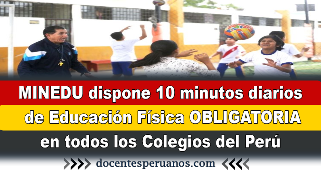 MINEDU dispone 10 minutos diarios de Educación Física OBLIGATORIA en todos los Colegios del Perú  