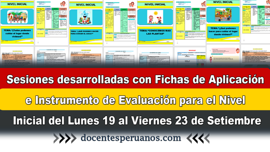 Sesiones desarrolladas con Fichas de Aplicación e Instrumento de Evaluación para el Nivel Inicial del Lunes 19 al Viernes 23 de Setiembre