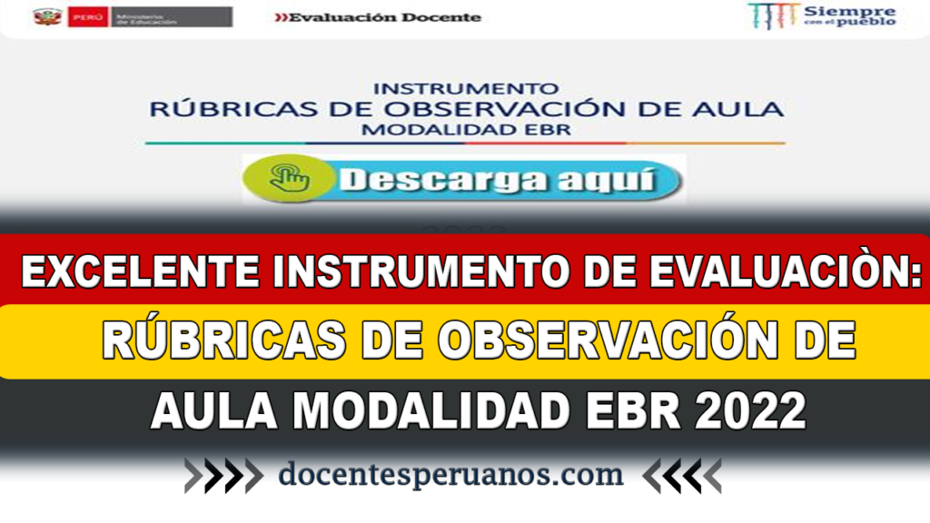 EXCELENTE INSTRUMENTO DE EVALUACIÒN: RÚBRICAS DE OBSERVACIÓN DE AULA -MODALIDAD EBR 2022