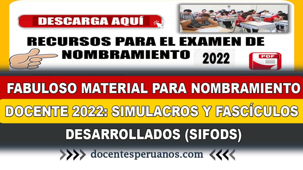 FABULOSO MATERIAL PARA NOMBRAMIENTO DOCENTE 2022: SIMULACROS Y FASCÍCULOS DESARROLLADOS (SIFODS)