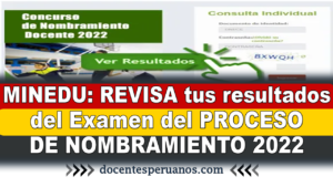 MINEDU: REVISA Tus Resultados Del Examen Del PROCESO DE NOMBRAMIENTO 2022