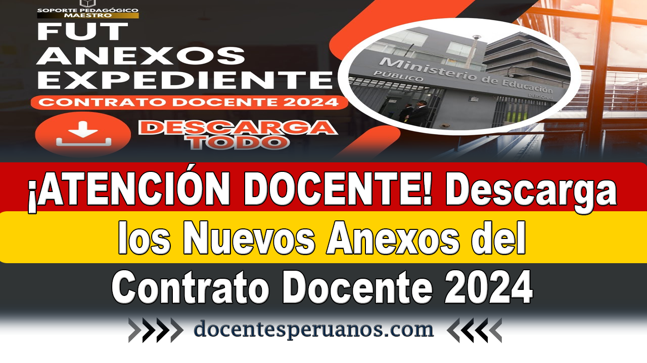 ¡ATENCIÓN DOCENTE! Descarga Los Nuevos Anexos Del Contrato Docente 2024