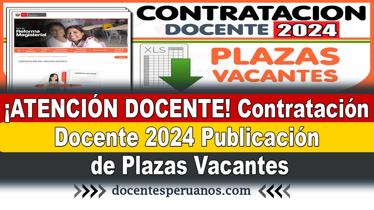 ¡ATENCIÓN DOCENTE! Contratación Docente 2024 Publicación de Plazas Vacantes