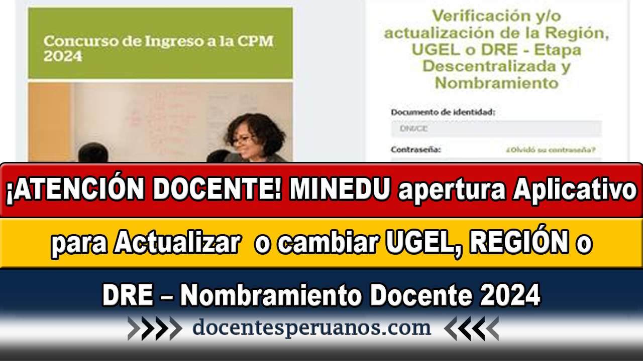 ¡atenciÓn Docente Minedu Apertura Aplicativo Para Actualizar O Cambiar Ugel RegiÓn O Dre 5433